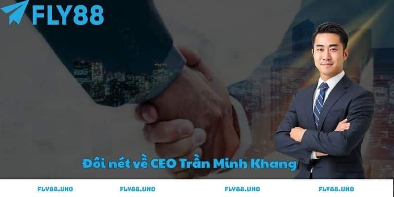Đôi nét về CEO trần minh khang